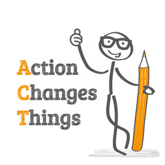 action changes things - motivation