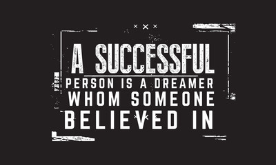 Wall Mural - A successful person is a dreamer whom someone believed in. 