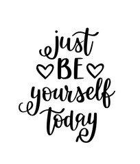 Wall Mural - Just be yourself today vector inspirational motivational quote lettering