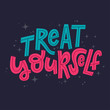 © dana891125 - Treat yourself hand lettering vector illustration with decorative elements. Template for poster, t-shirt, greeting card design.