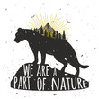 Vector illustration with wild puma silhouette, mountain, sun, pine forest and quote - We are a part of nature