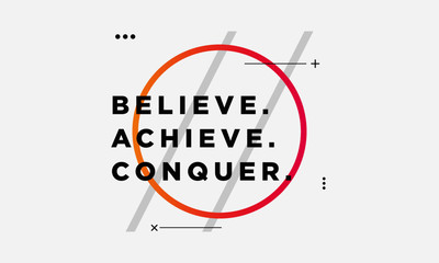 Wall Mural - Believe Achieve Conquer Motivational Minimalist Poster Quote Design