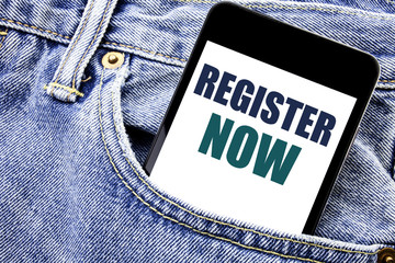Poster - Conceptual hand writing text caption inspiration showing Register Now. Business concept for Registration For Written phone mobile phone, cellphone placed in the man front jeans pocket.