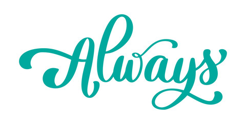 always hand drawn text. trendy hand lettering quote, fashion graphics, art print for posters and gre
