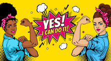 Yes! I Can Do It Poster. Pop Art Sexy Strong African And White Girls With Speech Bubble. American Symbol Of Female Power, Woman Rights, Protest, Feminism. Vector Background In Retro Comic Style.