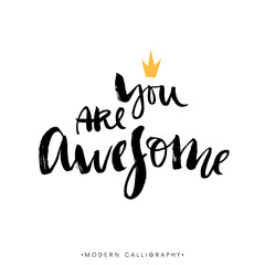 You are awesome. Modern brush calligraphy. Handwritten ink lettering. Hand drawn design elements.