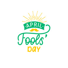 Hand Lettering April Fools Day. Vector Illustration. Holiday Background For Greeting Card, Poster Etc.