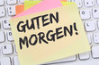 © Markus Mainka - Guten Morgen Begrüßung begrüßen Business Konzept Notizzettel