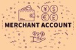 Conceptual business illustration with the words merchant account