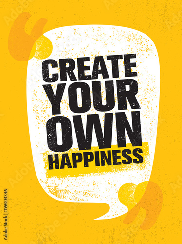 Create Your Own Happiness Bright Inspiring Creative Motivation