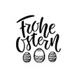 Happy Easter German text lettering calligraphy with black hand-drawn eggs. Frohe Ostern for greeting card. Vector on white background. Great for poster, sticker. Brush ink modern handlettering.