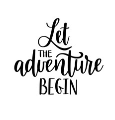 let the adventure begin vector lettering. motivational inspirational travel quote.