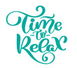 © timonko - Vector text time to Relax hand drawn lettering phrase. Ink illustration. Modern brush calligraphy. Isolated on white background