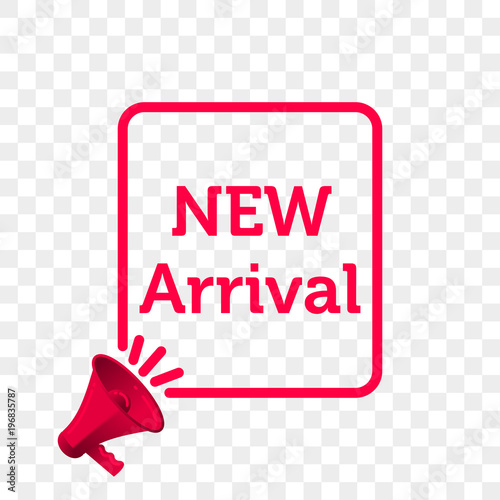 New Arrival Message Quote In Megaphone Badge Isolated On Transparent Background Vector Creative Concept Icon Of Megaphone Badge Template Text For New Arrival Shop Poster Buy This Stock Vector And Explore