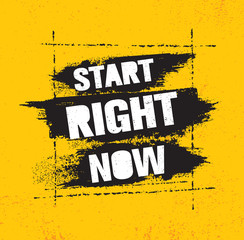 Wall Mural - Start Right Now. Inspiring Creative Motivation Quote Poster Template With Brush Stroke. Vector Typography Banner Design