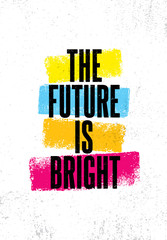 Wall Mural - The Future Is Bright. Inspiring Creative Motivation Quote Poster Template. Vector Typography Banner Design Concept
