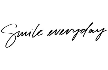 Wall Mural - Smile everyday. Handwritten text. Modern calligraphy. Isolated on white