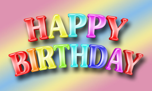 Stock Illustration - Large Colorful Shiny Text: Happy Birthday, 3D Illustration, Bright Against the Colored Background.