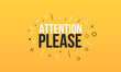 Attention please. Text on a yellow background with signs. Banner design. Business poster. Vector illustration