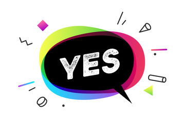 Fototapete - Yes. Banner, speech bubble, poster and sticker concept, geometric style with text YES. Icon message speech bubble Yes with cloud talk for banner, poster, web. White background. Vector Illustration
