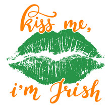 Kiss Me I'm Irish - Orange Hand Written Lettering With Green Lip Impression Isolated On White Background. Good For Posters, Greeting Cards, T-shirt And Mug Design.