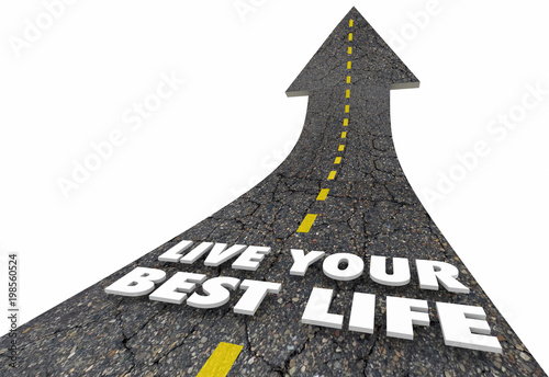Fotografie, Obraz Live Your Best Life Road Arrow Experience Living 3d Illustration