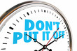 Dont Put It Off Procrastinate Act Now Clock Time 3d Illustration