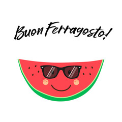 Cute card Buon Ferragosto italian summer holiday as funny hand drawn cartoon character of watermelon