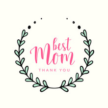 Mother's Day Card. Best Mom, Thank You Text. Vector Hand Drawn Illustration With Green Floral Frame On Light Yellow. Vector Card, Badge For Mother's Day.
