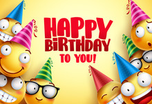 Happy Birthday Vector Smileys Greetings Design With Funny And Happy Yellow Emoticons Wearing Colorful Party Hats In Yellow Background. Smileys Vector Illustration.
