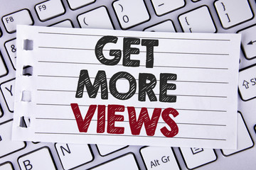 Poster - Text sign showing Get More Views. Conceptual photo Increase web traffic optimise blog strategy analyse digitally written on Notebook paper placed on the Laptop.