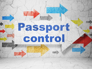 Vacation concept:  arrow with Passport Control on grunge textured concrete wall background, 3D rendering