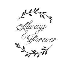 always and forever hand lettering inscription. modern calligraphy greeting card. floral wreath. vect