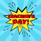 Fototapeta  - Yellow comic bubble with Teacher's Day word on blue background. Comic sound effects in pop art style. Vector illustration.