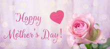 Happy Mothers Day  --  Greeting Card With Pink Rose And Heart