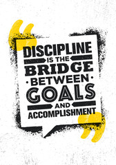 Wall Mural - Discipline Is The Bridge Between Goals And Accomplishment. Inspiring Creative Motivation Quote Poster Template
