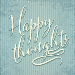 Wall Mural - Happy thoughts- hand drawn motivational lettering phrase on vintage background