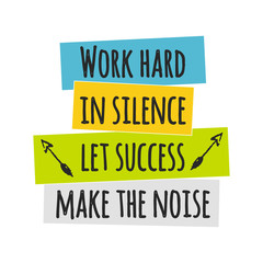 Wall Mural - Card with lettering work hard in silence let success make the noise. Vector illustration