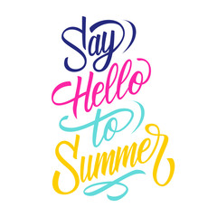 Wall Mural - Say Hello To Summer handwritten inscription. Fun and inspirational quote. Creative typography for seasonal design. Vector illustration.