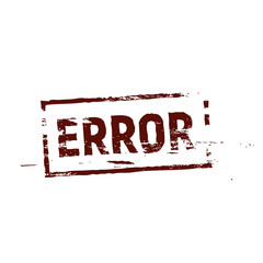 Poster - Error stamp dark red color vector template. Red grunge stamp frame, isolated grungy vector illustration on white background. Computer error message label.