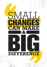Small Changes Can Make A Big Difference. Inspiring Creative Motivation Quote Poster Template. Vector Typography