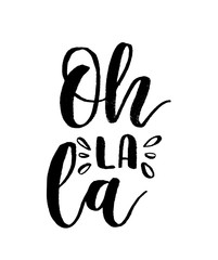 Wall Mural - Oh la la lettering brush inscription.Hand drawn lettering quote isolated on white background. Vector illustration.
