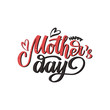 Happy Mother's Day vector illustration . Festivity text as celebration badge, tag, icon. Hand drawn lettering typography poster on white background. Text card invitation, template