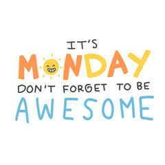 It's Monday don't forget to be awesome word vector doodle style illustration
