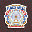 Vector logo for Ferris Wheel, cut paper sign with fairground ride attraction on cloudy sky background in amusement park, original brush typeface for words ferris wheel, sticker with vintage carousel.