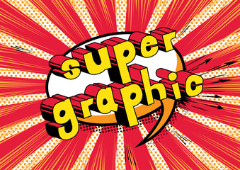 Super Graphic - Comic book style phrase on abstract background.