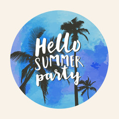 Wall Mural - Hello Summer Party. Modern calligraphic T-shirt design with flat palm trees on bright colorful watercolor background