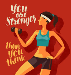 Girl is engaged in fitness. Sports, gym concept. You are stronger than you think, motivational phrase