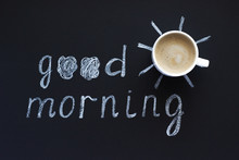 Text Good Morning, Sun Chalk On Black Background, Cup Of Coffee,
