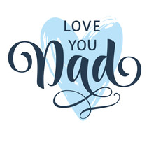 Love You Dad Lettering With Blue Heart Silhouette. Greeting Calligraphic Text For Fathers Day Holiday